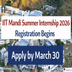 IIT Mandi Summer Internship 2026 Registration Begins; Apply by March 30 @iitmandi.ac.in